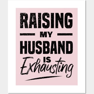 Raising My Husband Is Exhausting Posters and Art